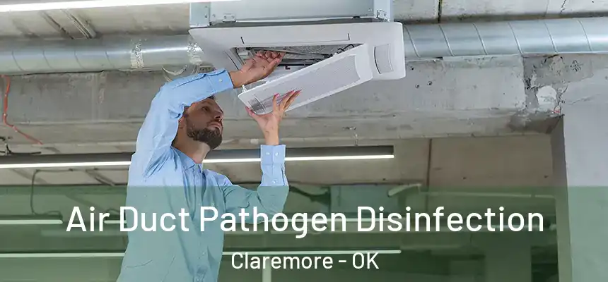  Air Duct Pathogen Disinfection Claremore - OK