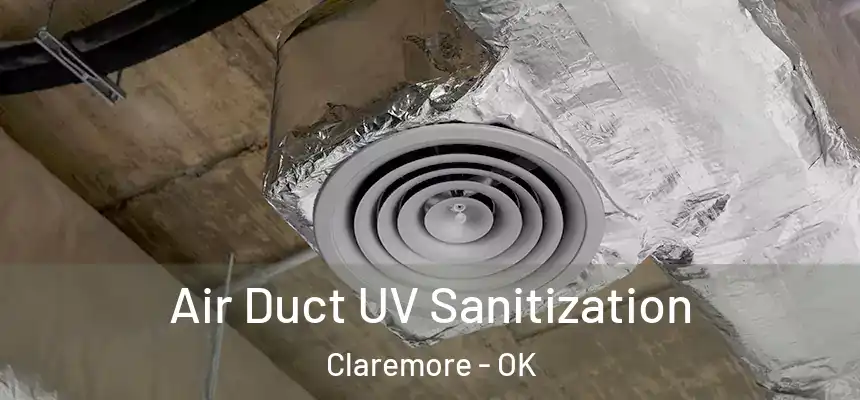 Air Duct UV Sanitization Claremore - OK