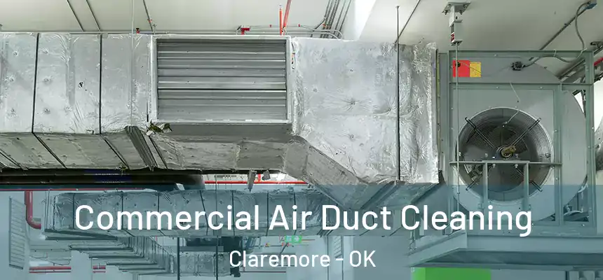  Commercial Air Duct Cleaning Claremore - OK