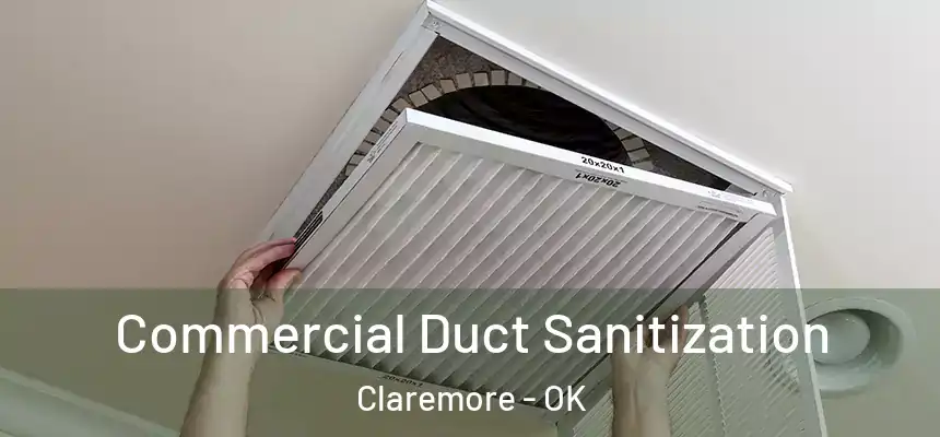 Commercial Duct Sanitization Claremore - OK
