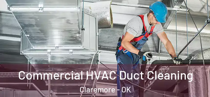  Commercial HVAC Duct Cleaning Claremore - OK
