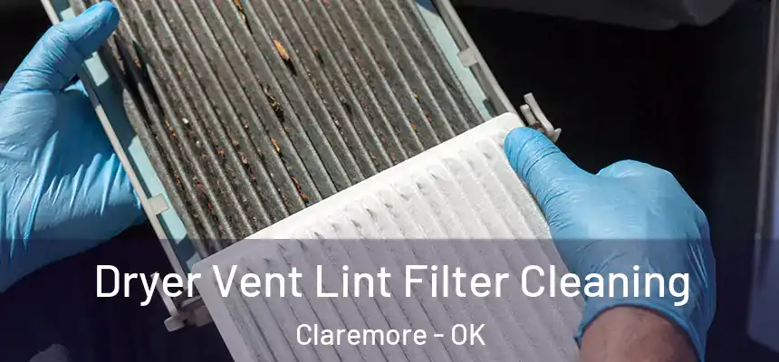 Dryer Vent Lint Filter Cleaning Claremore - OK