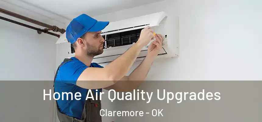  Home Air Quality Upgrades Claremore - OK