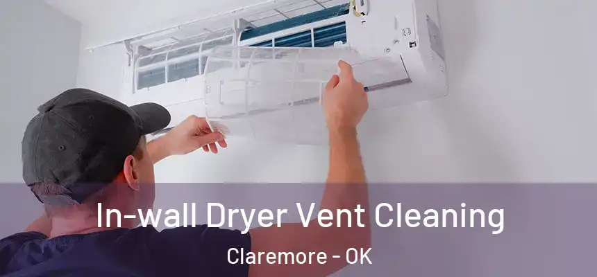  In-wall Dryer Vent Cleaning Claremore - OK