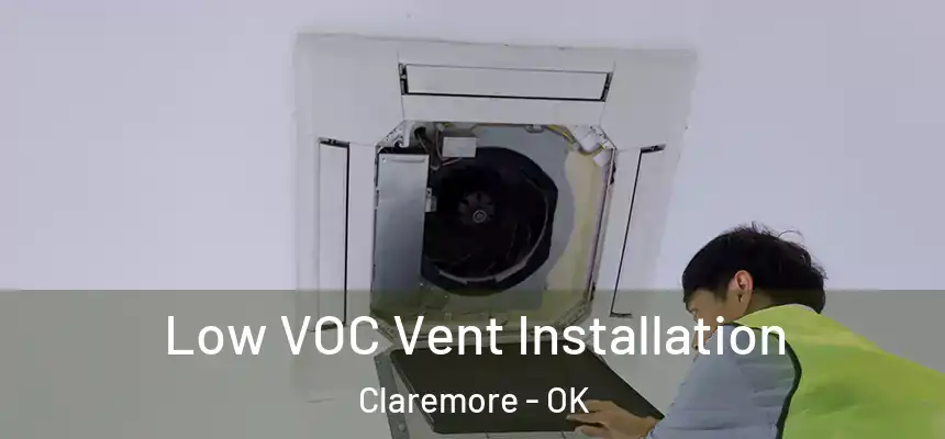 Low VOC Vent Installation Claremore - OK