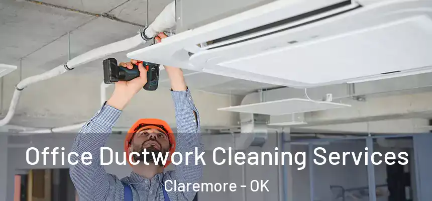 Office Ductwork Cleaning Services Claremore - OK