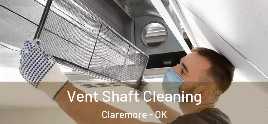 Vent Shaft Cleaning Claremore - OK